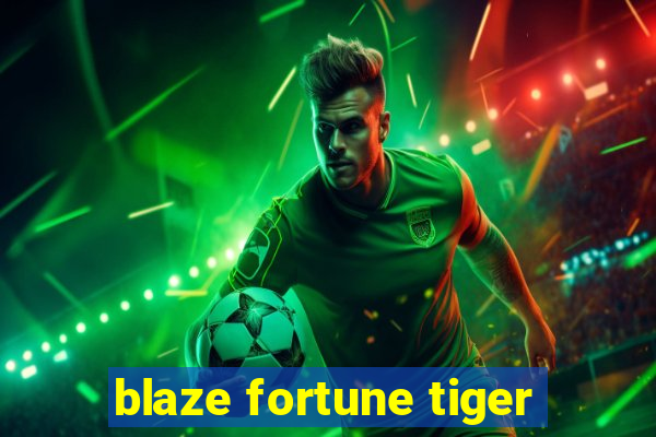 blaze fortune tiger